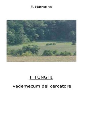cover image of I Funghi--vademecum del cercatore